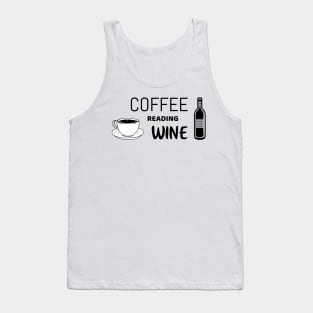Coffee reading wine - funny shirt for reading lovers Tank Top